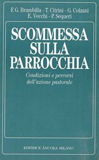 Scommessa sulla parrocchia. Condizioni e percorsi dell'azione pastorale