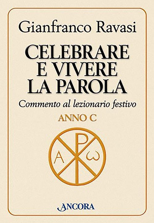 Celebrare e vivere la Parola. Commento al lezionario festivo. Anno C Celebrare e vivere la Parola. Commento al lezionario festivo. Anno C
