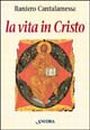 La vita in Cristo. Il messaggio spirituale della Lettera ai romani La vita in Cristo. Il messaggio spirituale della Lettera ai romani