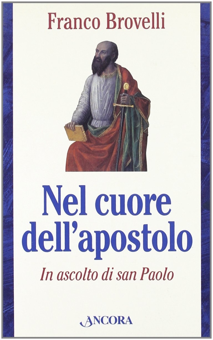 Nel Cuore dell'Apostolo. In Ascolto di San Paolo Nel Cuore dell'Apostolo. In Ascolto di San Paolo