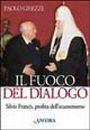 Il fuoco del dialogo. Silvio Franch, profeta dell'ecumenismo Il fuoco del dialogo. Silvio Franch, profeta dell'ecumenismo