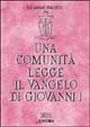 Una comunità legge il Vangelo di Giovanni. Vol. 1 Una comunità legge il Vangelo di Giovanni. Vol. 1