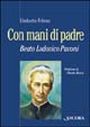 Con mani di Padre. Beato Lodovico Pavoni Con mani di Padre. Beato Lodovico Pavoni