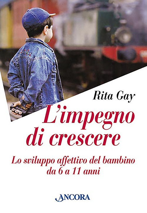L'impegno di crescere. Lo sviluppo affettivo del bambino da 6 a 11 anni L'impegno di crescere. Lo sviluppo affettivo del bambino da 6 a 11 anni