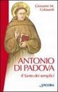 Antonio di Padova. Il santo dei semplici Antonio di Padova. Il santo dei semplici