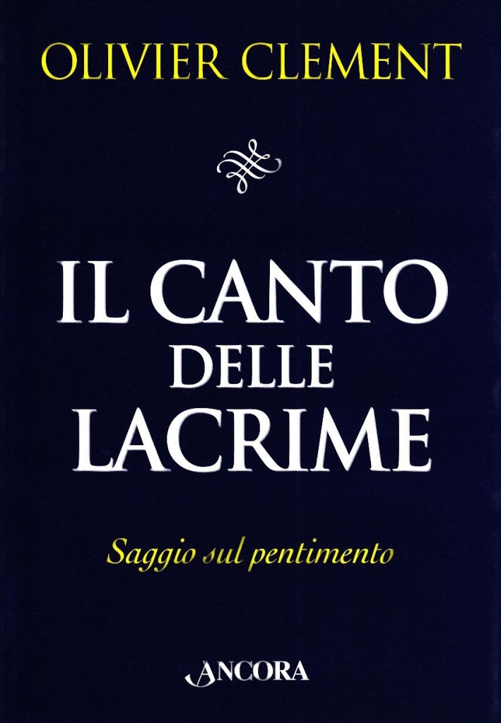 Il canto delle lacrime. Saggio sul pentimento Il canto delle lacrime. Saggio sul pentimento