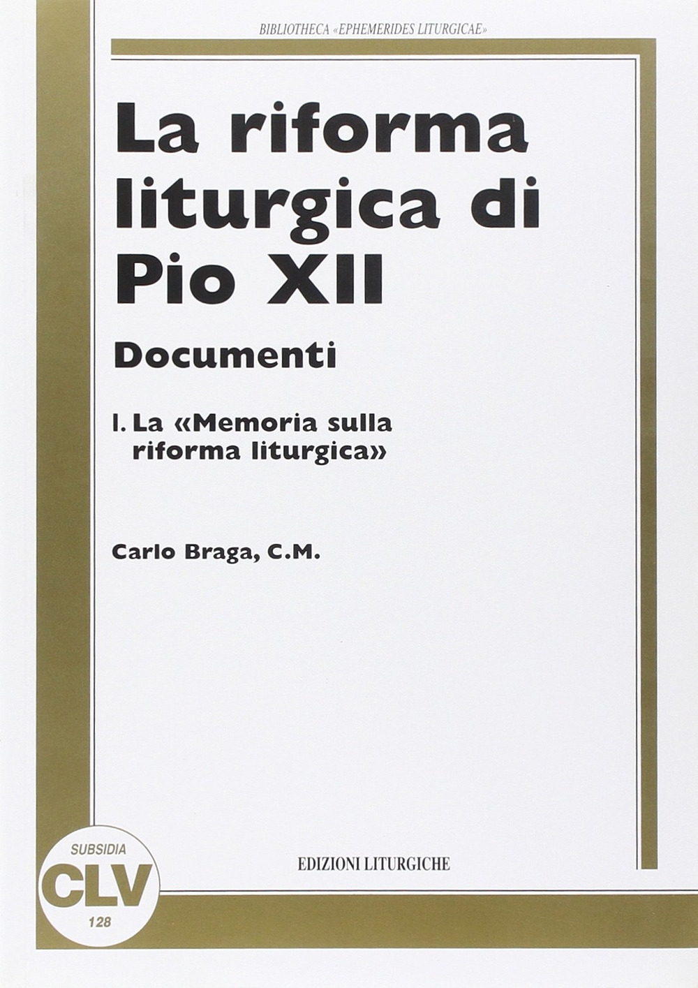 La riforma liturgica di Pio XII. Documenti. Vol. 1: Memoria sulla riforma liturgica La riforma liturgica di Pio XII. Documenti. Vol. 1: Memoria sulla riforma liturgica