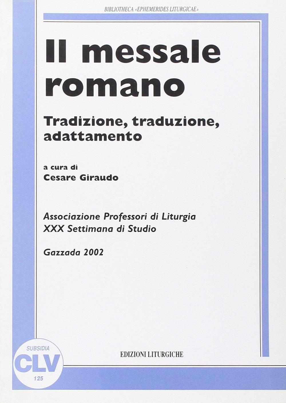 Il messale romano. Tradizione, traduzione, adattamento Il messale romano. Tradizione, traduzione, adattamento
