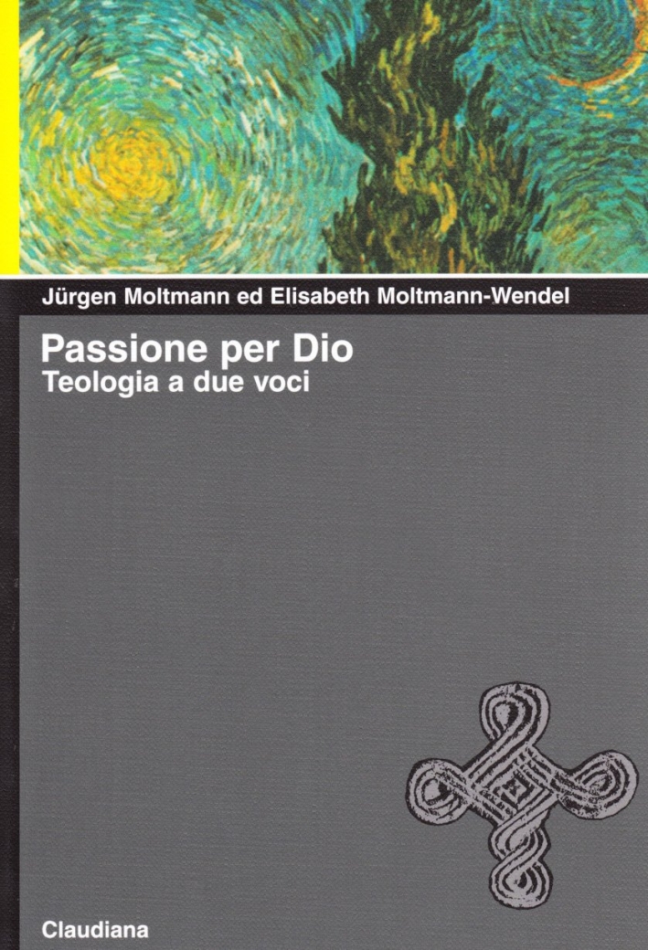 Passione per Dio. Teologia a due voci Passione per Dio. Teologia a due voci