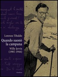 Quando suonò la campana. Willy Jervis (1901-1944) Quando suonò la campana. Willy Jervis (1901-1944)