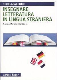 Insegnare letteratura in lingua straniera Insegnare letteratura in lingua straniera