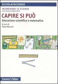 Capire si può. Educazione scientifica e matematica Capire si può. Educazione scientifica e matematica