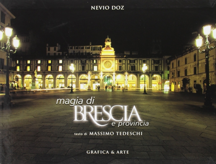 Magia di Brescia e provincia. Ediz. illustrata Magia di Brescia e provincia. Ediz. illustrata