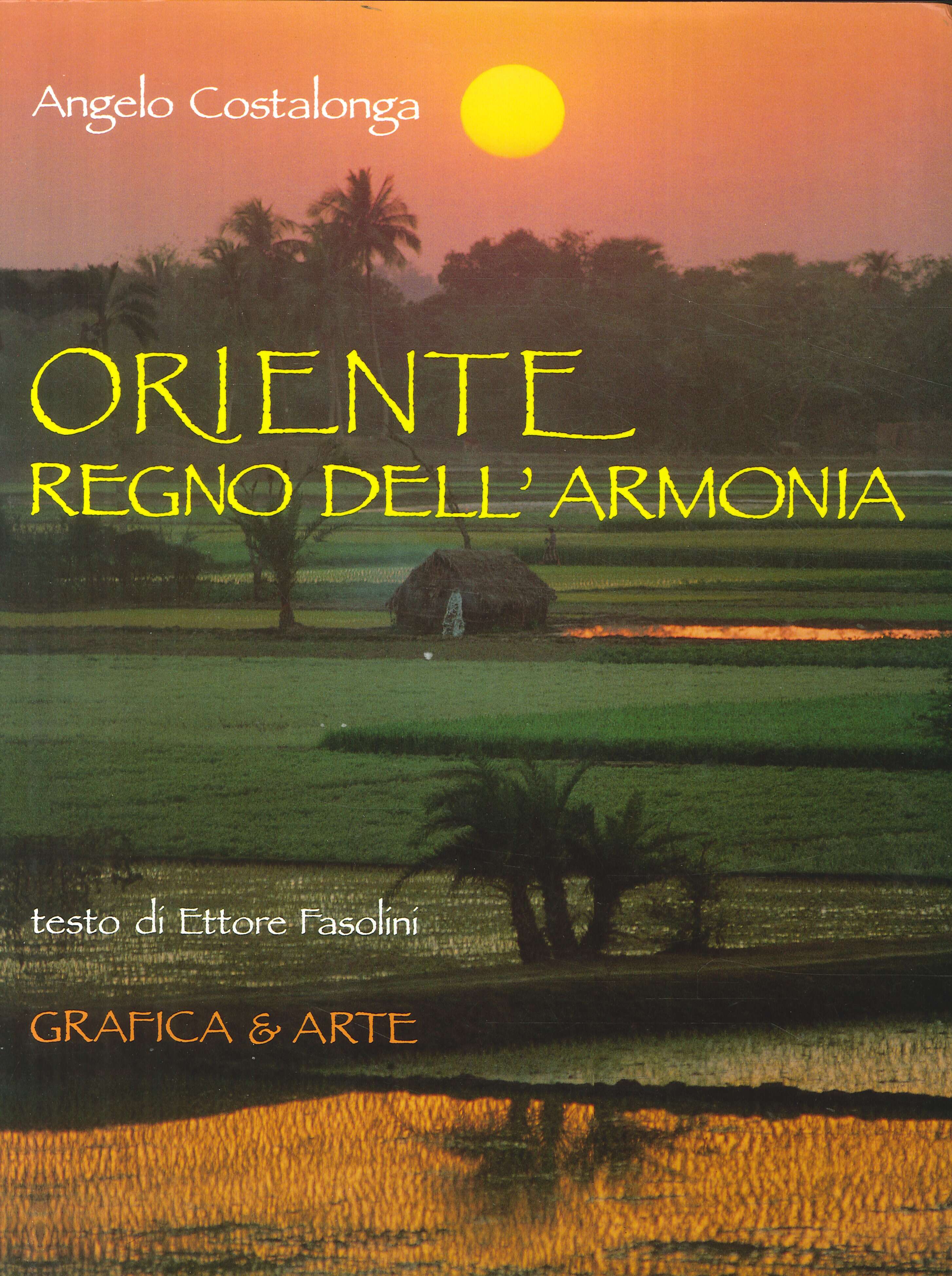 Oriente. Regno dell'armonia. The east. Kingdom of harmony Oriente. Regno dell'armonia. The east. Kingdom of harmony