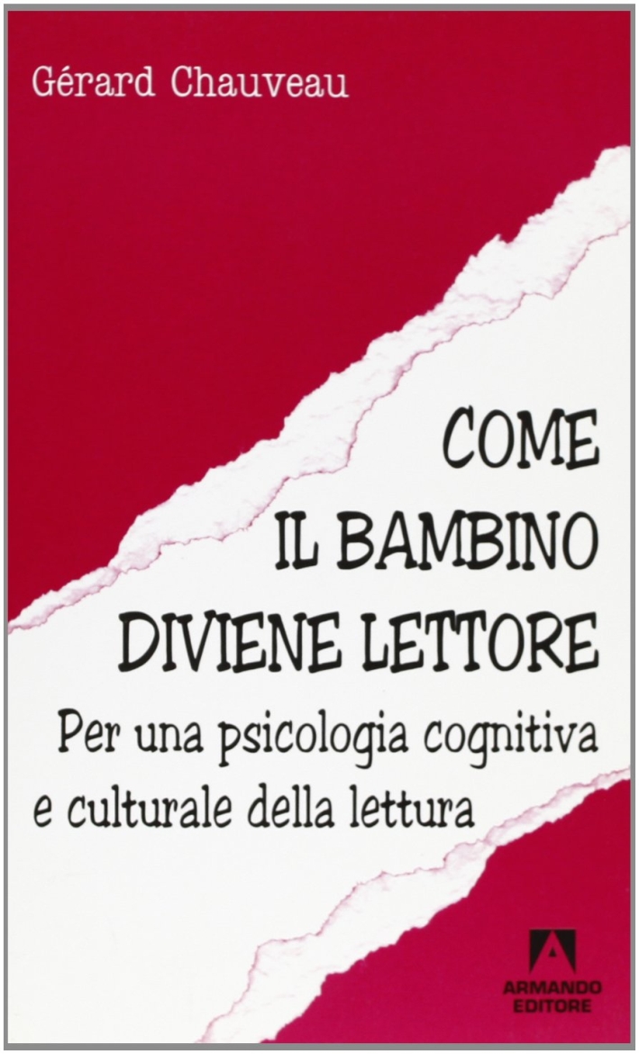 Come il bambino diviene lettore. Per una psicologia cognitiva e culturale della lettura Come il bambino diviene lettore. Per una psicologia cognitiva e culturale della lettura
