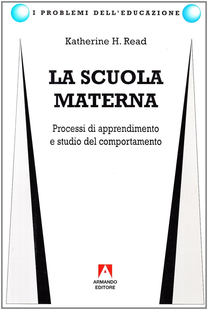 La scuola materna. Processi di apprendimento e studio del comportamento La scuola materna. Processi di apprendimento e studio del comportamento