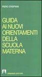 Guida ai nuovi orientamenti della scuola materna Guida ai nuovi orientamenti della scuola materna