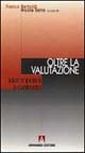 Oltre la valutazione. Idee e ipotesi a confronto Oltre la valutazione. Idee e ipotesi a confronto