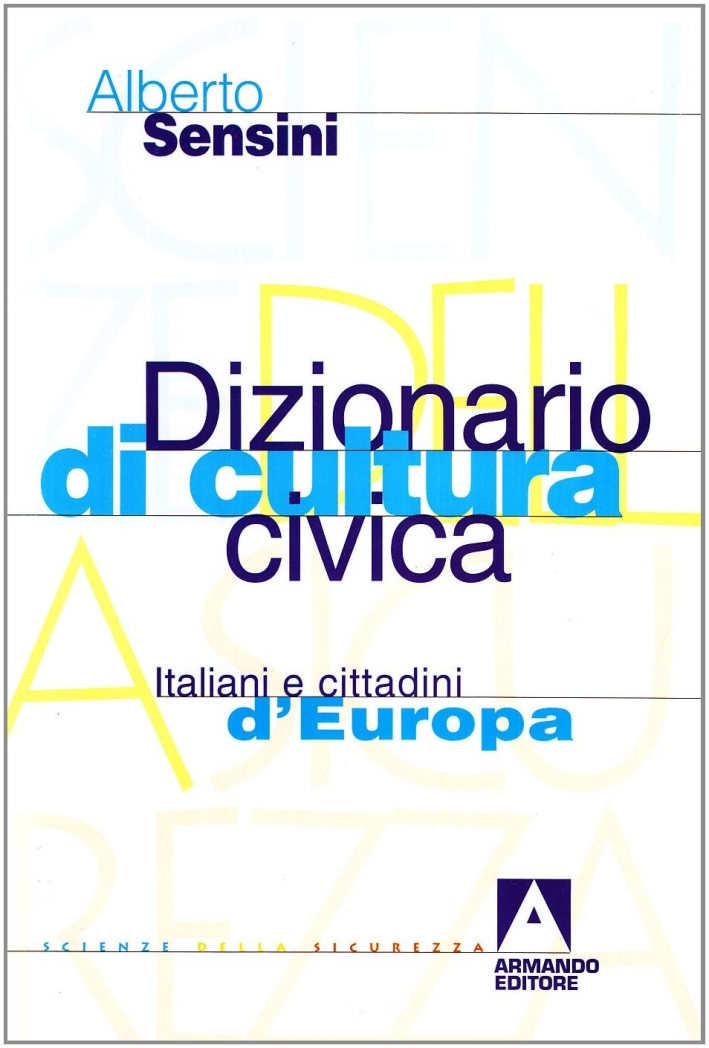 Dizionario di cultura civica. Italiani e cittadini d'Europa Dizionario di cultura civica. Italiani e cittadini d'Europa