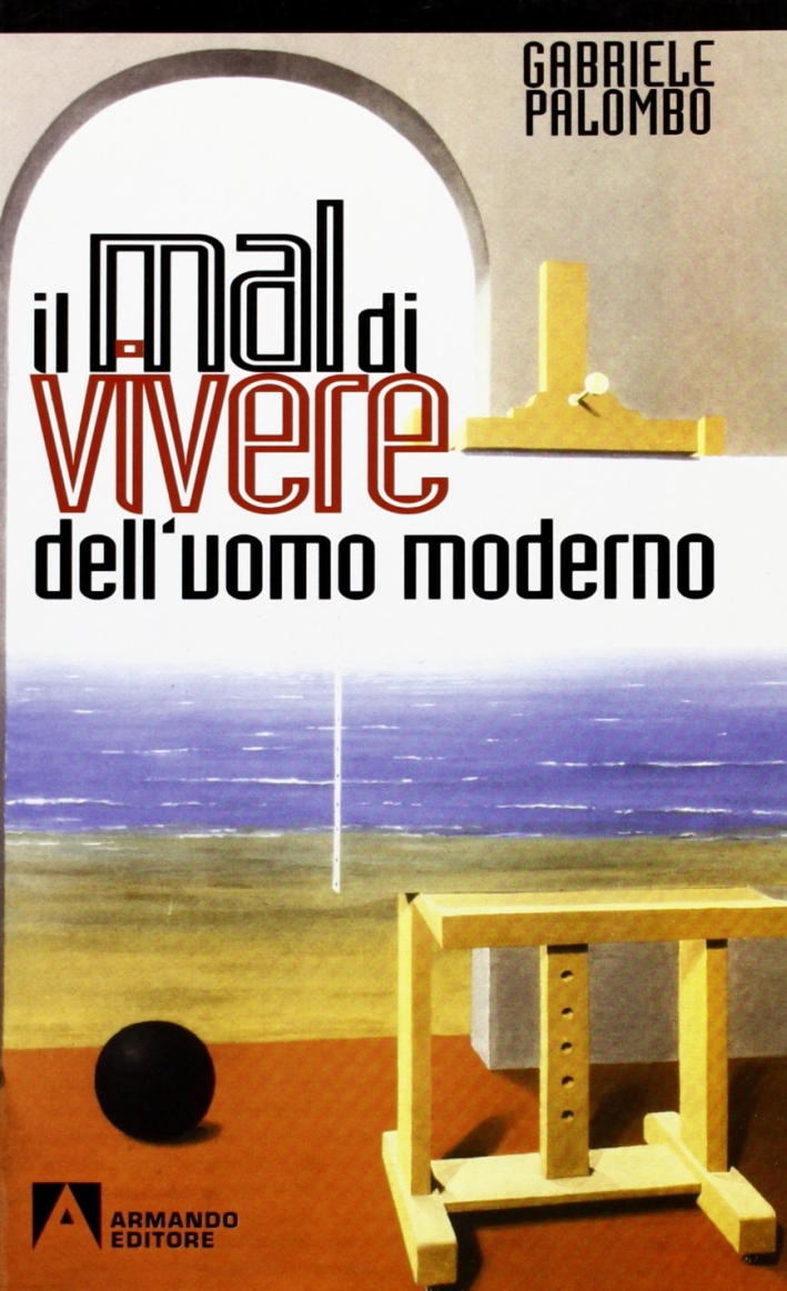 Il mal di vivere dell'uomo moderno. Saggi di antropologia personalistica esistenziale Il mal di vivere dell'uomo moderno. Saggi di antropologia personalistica esistenziale
