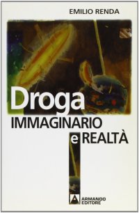 Droga. Immaginario e realtà