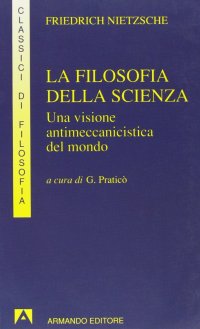 La filosofia della scienza. Una visione antimeccanicistica del mondo