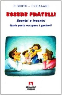 Essere fratelli. Scontri e incontri. Quale posto occupano i genitori?