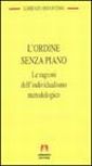 L'ordine senza piano. Le ragioni dell'individualismo metodologico L'ordine senza piano. Le ragioni dell'individualismo metodologico