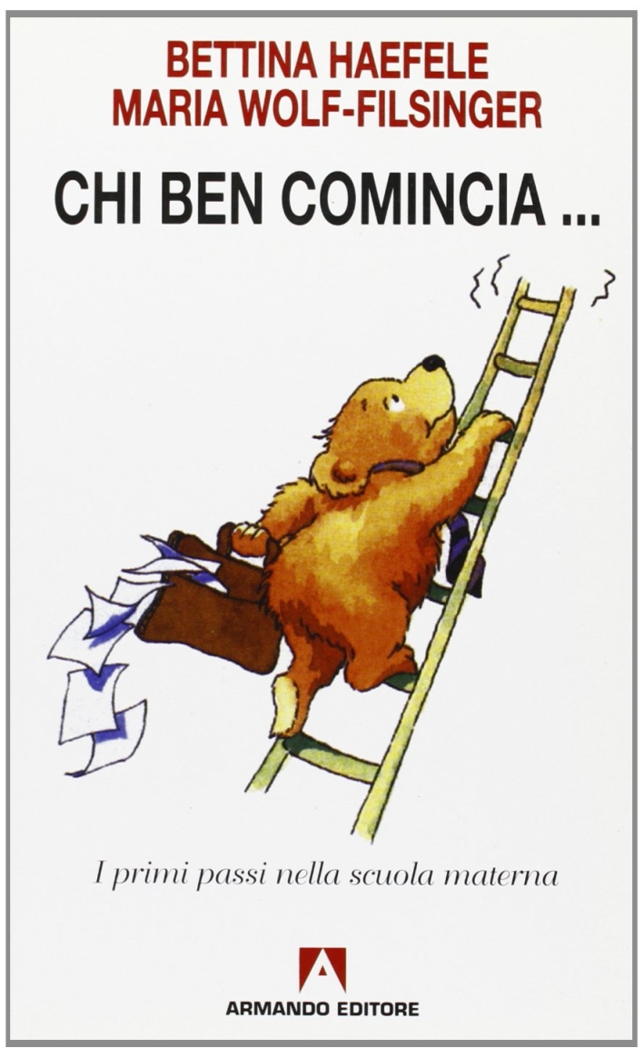 Chi ben comincia. I primi passi nella scuola materna Chi ben comincia. I primi passi nella scuola materna