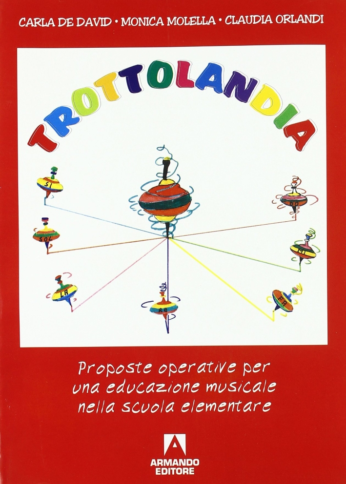 Trottolandia. Proposte operative per un'educazione musicale nella scuola elementare. Con audiocassetta Trottolandia. Proposte operative per un'educazione musicale nella scuola elementare. Con audiocassetta