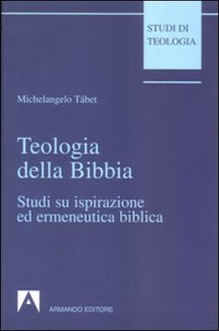 Teologia della Bibbia. Studi su ispirazione ed ermeneutica biblica Teologia della Bibbia. Studi su ispirazione ed ermeneutica biblica