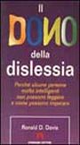 Il dono della dislessia. Perché alcune persone molto intelligenti non possono leggere e come possono imparare Il dono della dislessia. Perché alcune persone molto intelligenti non possono leggere e come possono imparare