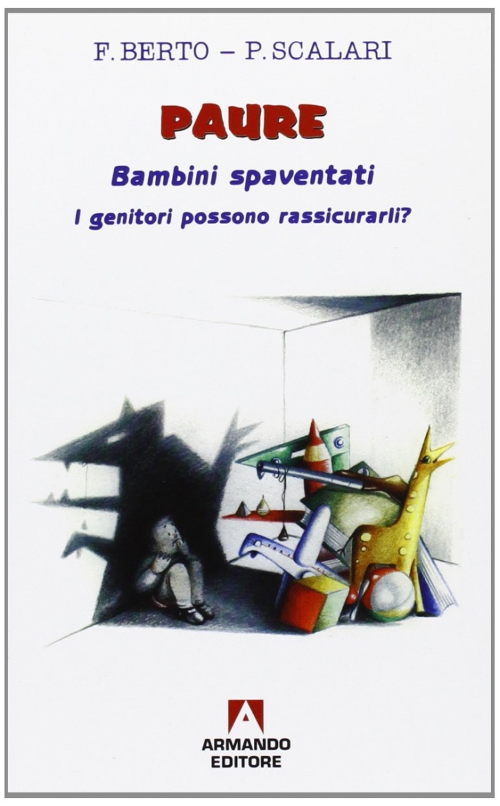 Paure. Bambini spaventati. I genitori possono rassicurarli? Paure. Bambini spaventati. I genitori possono rassicurarli?