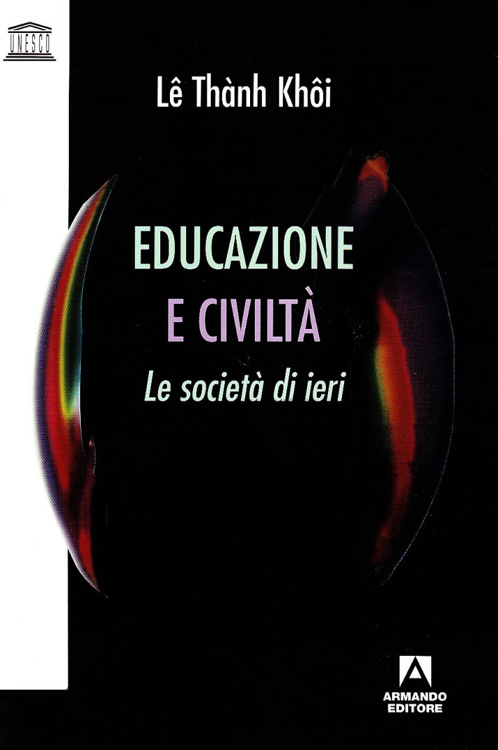 Educazione e civiltà. Le società di ieri Educazione e civiltà. Le società di ieri