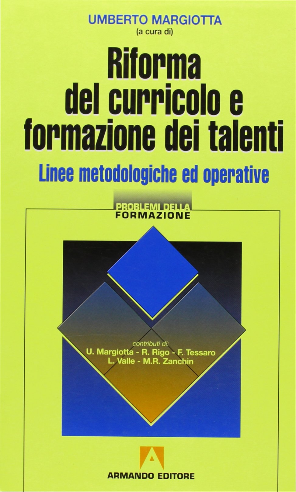 Riforma del curricolo e formazione dei talenti. Linee metodologiche ed operative Riforma del curricolo e formazione dei talenti. Linee metodologiche ed operative
