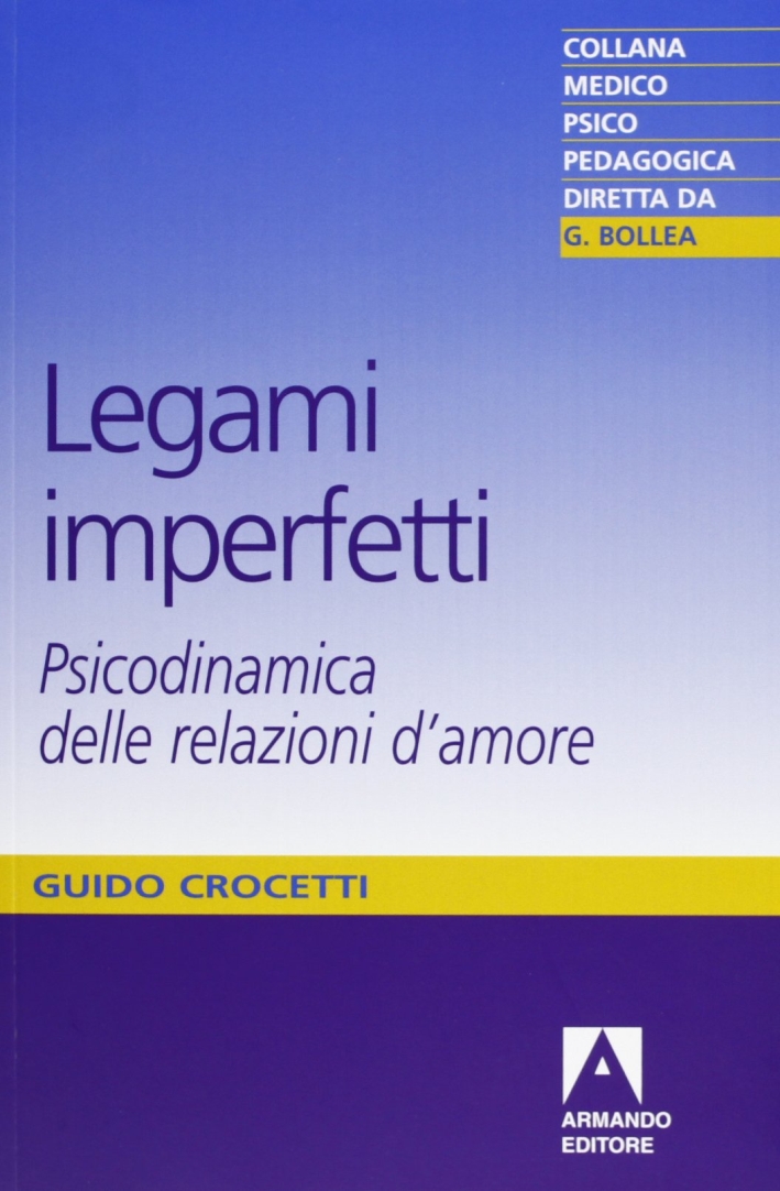 Legami imperfetti. Psicodinamica delle relazioni d'amore Legami imperfetti. Psicodinamica delle relazioni d'amore