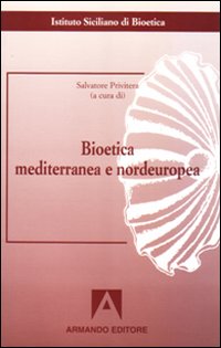 Bioetica mediterranea e nordeuropea Bioetica mediterranea e nordeuropea