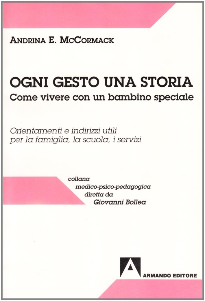 Ogni gesto una storia. Come vivere con un bambino speciale Ogni gesto una storia. Come vivere con un bambino speciale