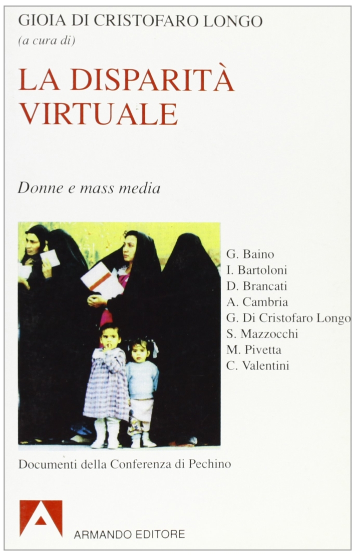 La disparità virtuale. Donne e mass media. Documenti della Conferenza di Pechino La disparità virtuale. Donne e mass media. Documenti della Conferenza di Pechino