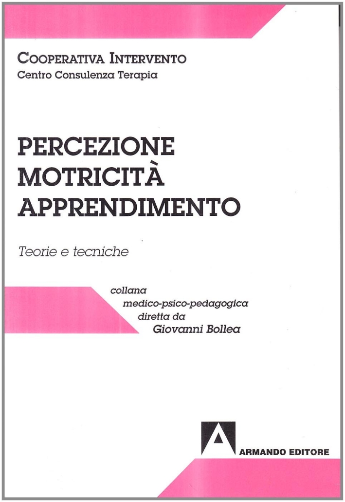 Percezione, motricità, apprendimento. Teorie e tecniche Percezione, motricità, apprendimento. Teorie e tecniche