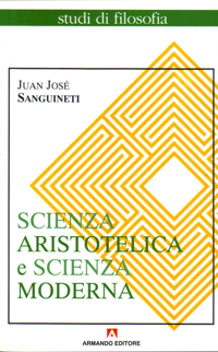 Scienza aristotelica, scienza moderna Scienza aristotelica, scienza moderna