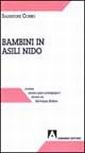 Bambini in asili nido. Norme assistenziali. Dinamiche educative. Criteri amministrativi Bambini in asili nido. Norme assistenziali. Dinamiche educative. Criteri amministrativi