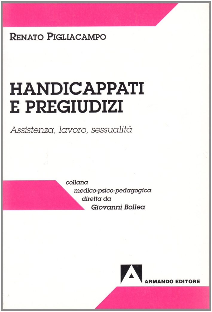 Handicappati e pregiudizi. Assistenza, lavoro, sessualità Handicappati e pregiudizi. Assistenza, lavoro, sessualità