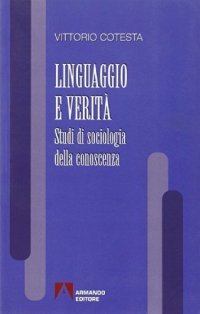 Linguaggio e verità. Studi di sociologia della conoscenza