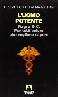L'uomo potente. Viagra & C. Per tutti coloro che vogliono sapere