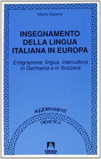 Insegnamento della lingua italiana in Europa. Emigrazione, lingua, intercultura in Germania e in Svizzera