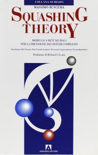 Squashing theory. Modelli a reti neurali per la previsione dei sistemi complessi