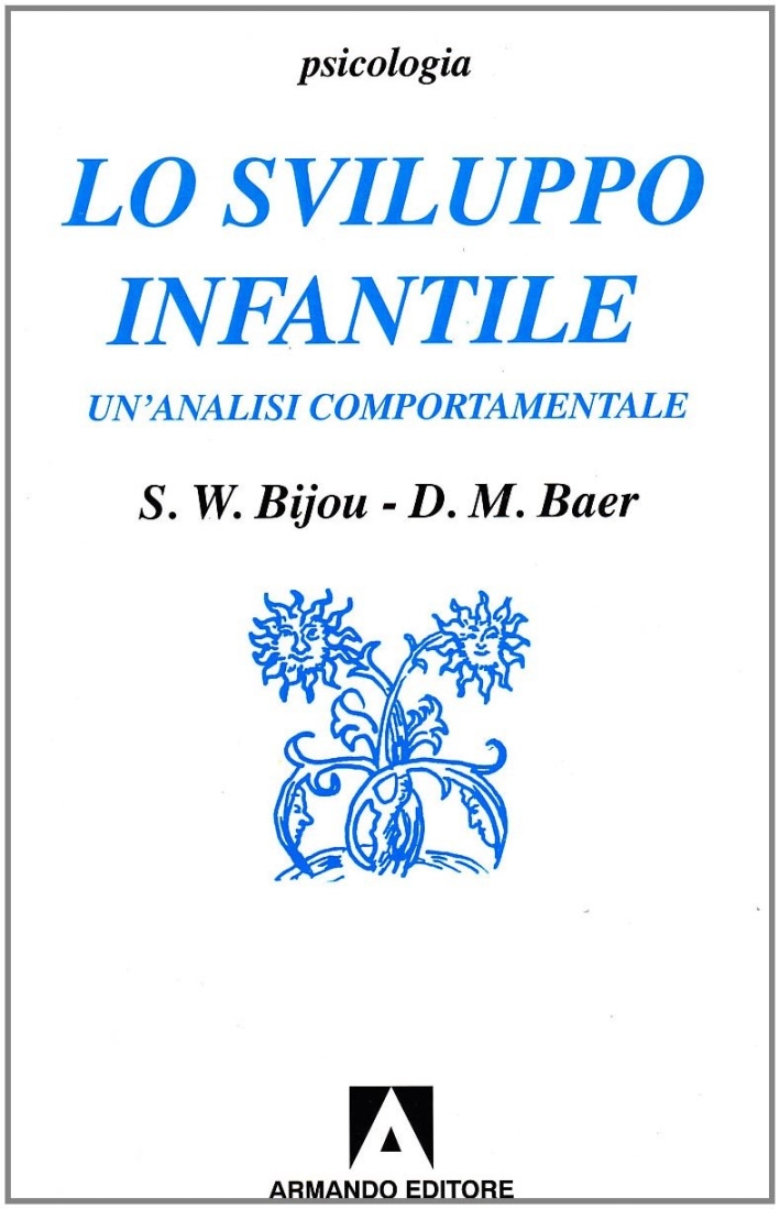 Lo sviluppo infantile. Un'analisi comportamentale Lo sviluppo infantile. Un'analisi comportamentale