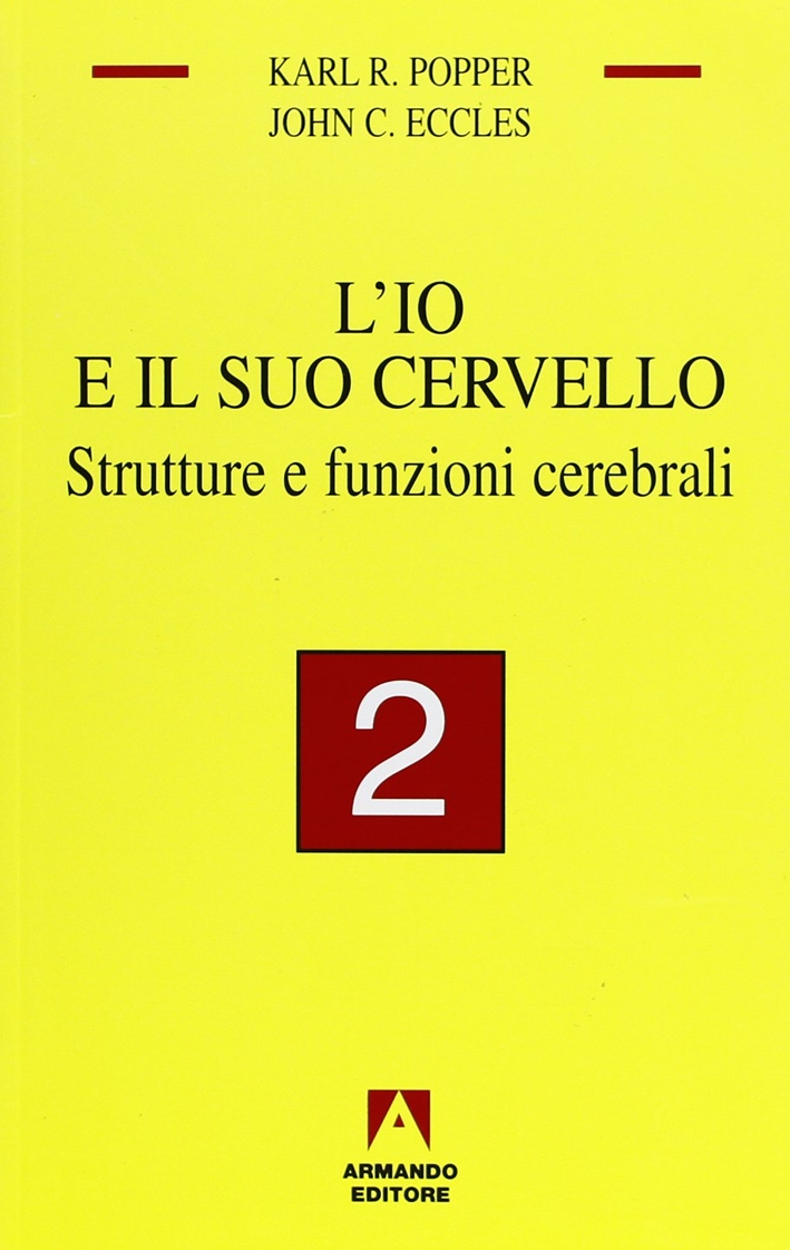 L'io e il suo cervello. Strutture e funzioni cerebrali L'io e il suo cervello. Strutture e funzioni cerebrali