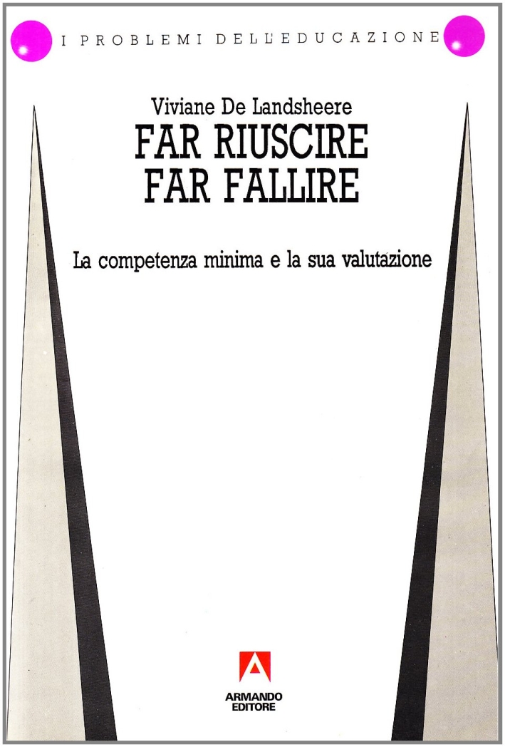 Far riuscire/far fallire. La competenza minima e la sua valutazione Far riuscire/far fallire. La competenza minima e la sua valutazione